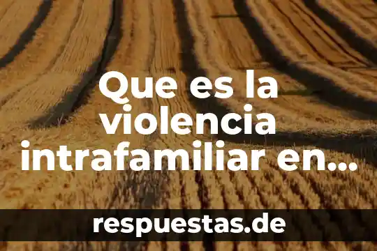 Que es la violencia intrafamiliar en bolivia