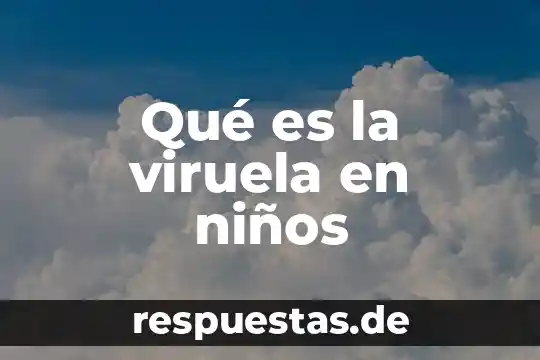 Que es la eyaculación para niños 3 Qué es la viruela en niños