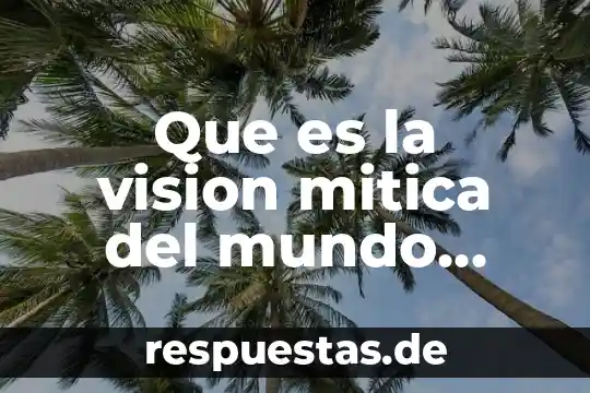 ¿Qué es el animal más raro del mundo? 5 Que es la vision mitica del mundo yahoo