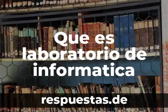 Que es laboratorio de informatica