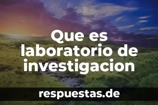 Que es laboratorio de investigacion