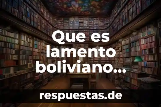Qué es una definición fichero bibliográficas 5 Que es lamento boliviano definicion
