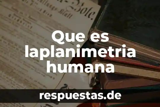 Lengua humana que es 3 Que es laplanimetria humana