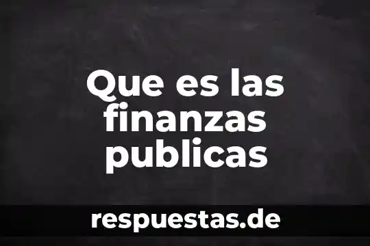 Finanzas que es actividad endeudamiento y rentabilidad 8 Que es las finanzas publicas
