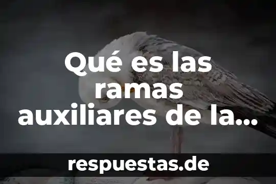 Qué es las ramas auxiliares de la biología