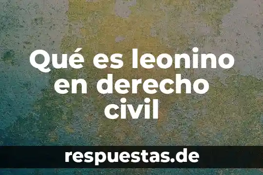 Qué es leonino en derecho civil