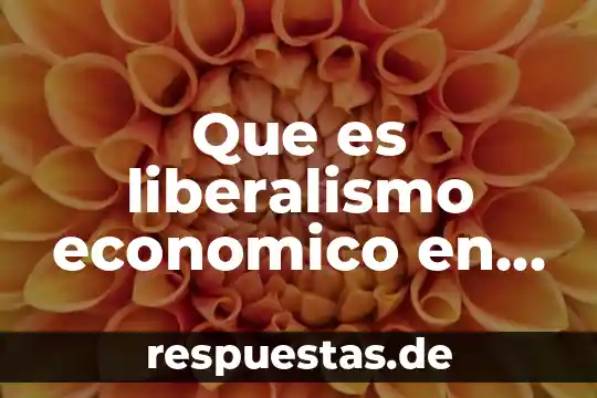 Significado que es liberalismo 4 Que es liberalismo economico en el porfiriato