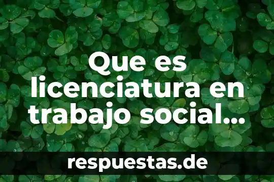 Qué es readaptación social definición 4 Que es licenciatura en trabajo social nivelacion