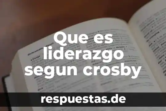 Que es negociacion segun autores 5 Que es liderazgo segun crosby