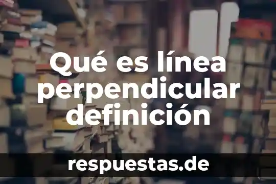 Qué es hidroponía definición 8 Qué es línea perpendicular definición