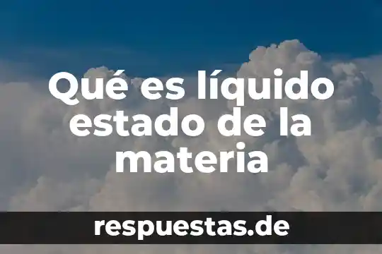 Diccionario de teoría del estado que es extranjeros 3 Qué es líquido estado de la materia