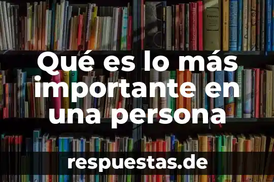 Qué es lo más interesante el ser médico veterinario 6 Qué es lo más importante en una persona