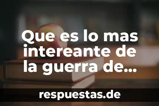 Que es la guerra costera en historia 8 Que es lo mas intereante de la guerra de usa