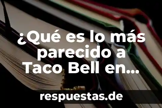 ¿Qué es lo más parecido a Taco Bell en Guadalajara?