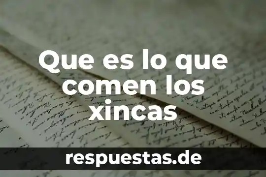 Que es lo que comen los xincas
