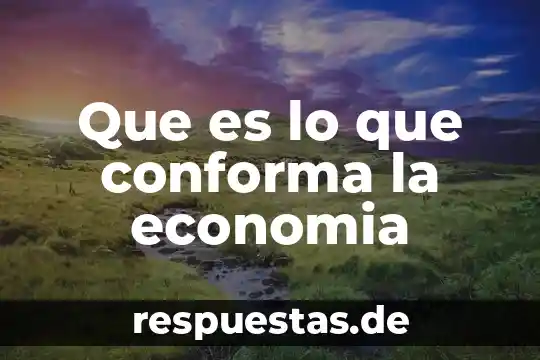 Qué es un sistema técnico y cómo se conforma 4 Que es lo que conforma la economia
