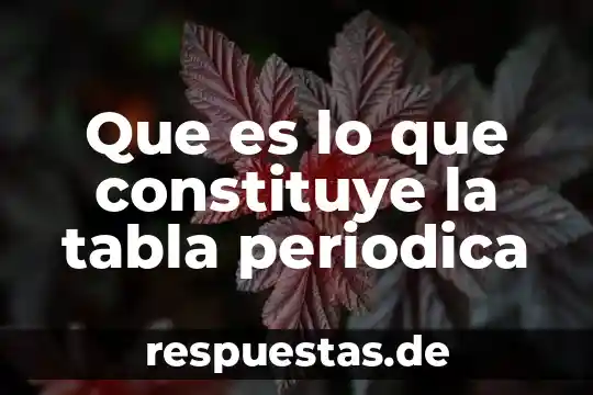 Tabla periodica que es un grupo o clase 5 Que es lo que constituye la tabla periodica