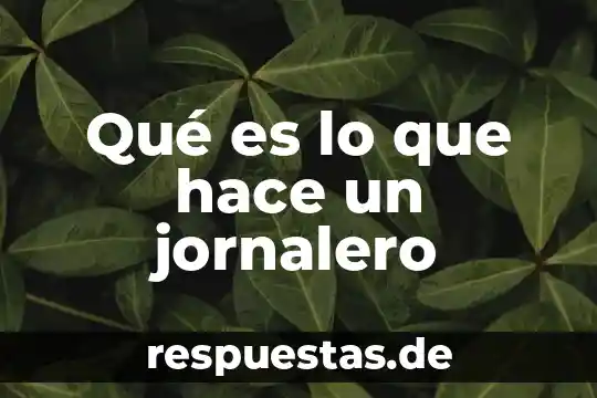 Que es cuando uno hace caca negra 5 Qué es lo que hace un jornalero
