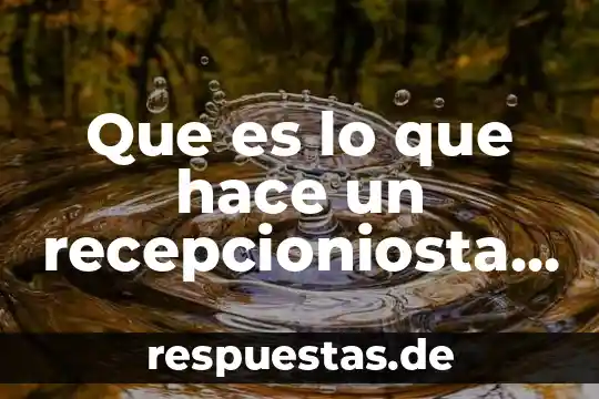 Que es lo que hace una casa de cultura 5 Que es lo que hace un recepcioniosta de hotel