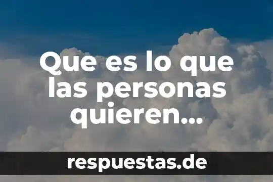 Que es lo que las personas quieren consumir