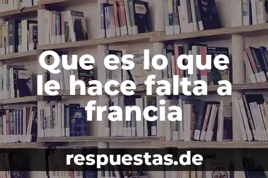 Que es ser un cabron 6 Que es lo que le hace falta a francia