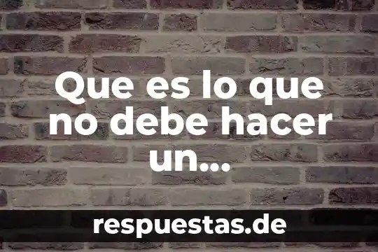 El derecho que es y el que debe ser 3 Que es lo que no debe hacer un investigador criminal