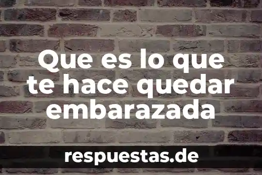 Que es lo que hace una casa de cultura 6 Que es lo que te hace quedar embarazada
