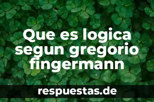 Que es un compuesto segun jonh dal 4 Que es logica segun gregorio fingermann