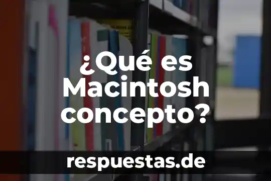 ¿Qué es Macintosh concepto?