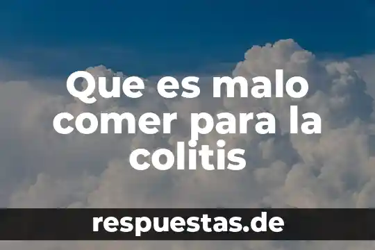 Por que es mejor ser mas malo 5 Que es malo comer para la colitis