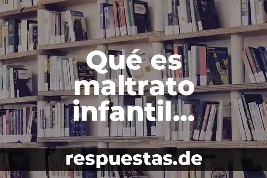 Qué es etnia concepto corto 8 Qué es maltrato infantil resumen corto
