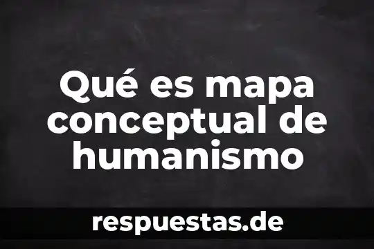 Qué es mapa conceptual de humanismo
