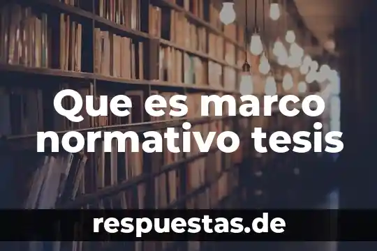 Que es marco normativo tesis