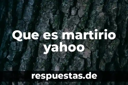 Que es ser espontanea yahoo 5 Que es martirio yahoo