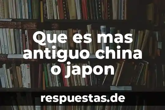 Que es mejor fate go usa o japón 5 Que es mas antiguo china o japon