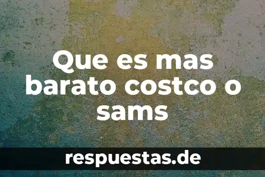 Que es mejor vender caro o barato 4 Que es mas barato costco o sams