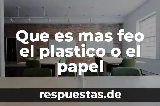 Que es el arte en papel 3 Que es mas feo el plastico o el papel