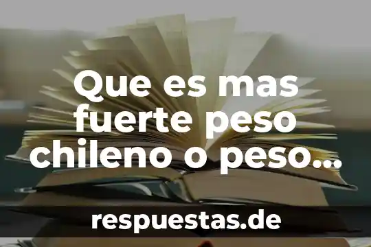 Animal que es más fuerte 7 Que es mas fuerte peso chileno o peso mexicano