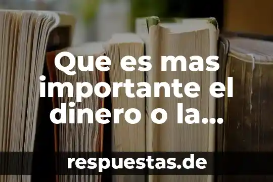 Qué es el documento llamado mecanismos modernos del dinero 8 Que es mas importante el dinero o la salud