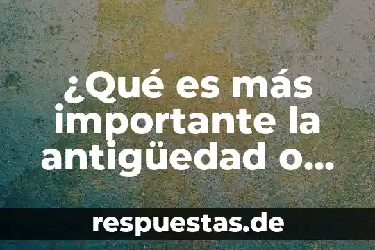 Qué es flor en biología 8 ¿Qué es más importante la antigüedad o la actitud?