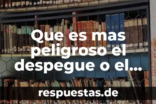 Por que es peligroso sacar el celular en las gasolinera 7 Que es mas peligroso el despegue o el aterrizaje