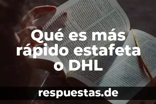 Qué es técnica concepto rápido 4 Qué es más rápido estafeta o DHL