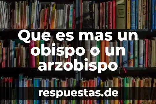 Cobre mas cloro que es 8 Que es mas un obispo o un arzobispo