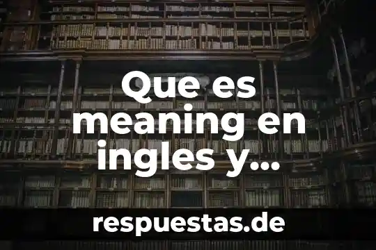 Significado que es moons en español 4 Que es meaning en ingles y español