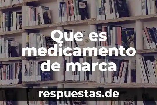 Que es medicamento de marca