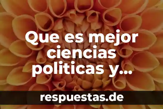 Que es la metodologia dela investigacion en las ciencias sociales 3 Que es mejor ciencias politicas y proyectos sociales o desarrollo comunitario