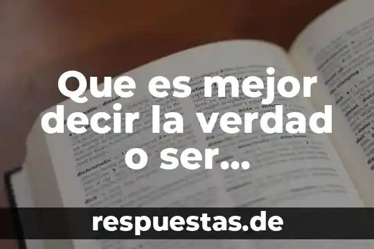 Que es ser un misuonero 4 Que es mejor decir la verdad o ser complices