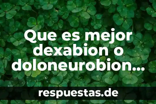 Que es mejor chocolate abuelita o ibarra 8 Que es mejor dexabion o doloneurobion forte