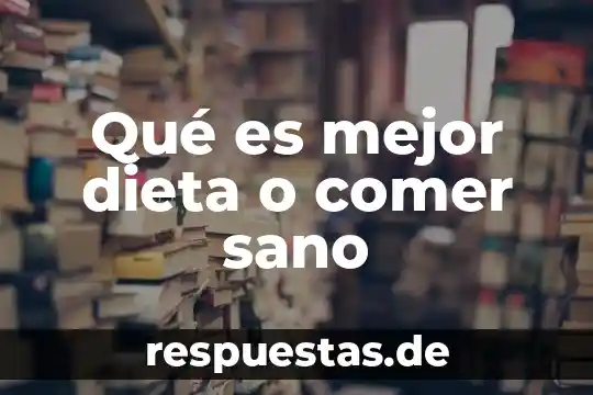 Que es un ambiente sano para la actividad física 3 Qué es mejor dieta o comer sano
