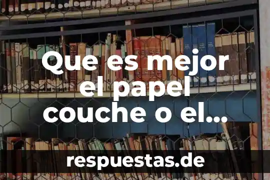 Que es mejor el papel couche o el fabriano
